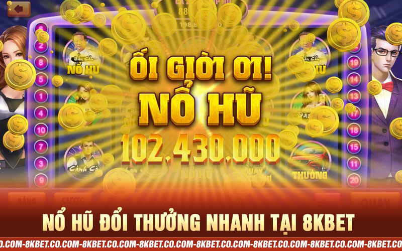 nổ hũ đổi thưởng nhanh 8kbet